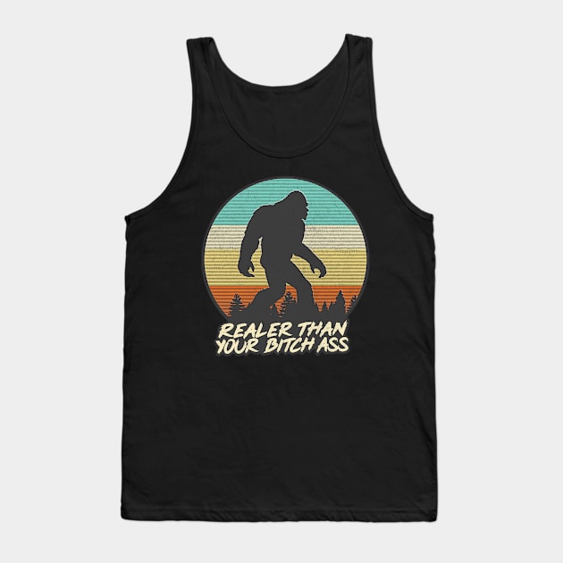 Realer Than Your Bitch Ass // Bigfoot Fan Design Tank Top by DankFutura